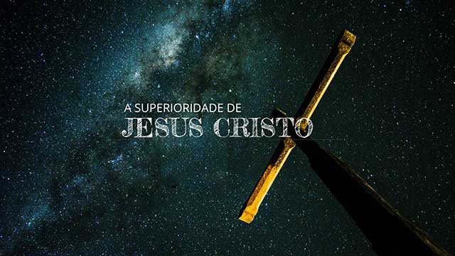 A-superioridade-de-Cristo-ipbaraxa